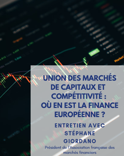 Union des marchés de capitaux et compétitivité : où en est la finance européenne ? Entretien avec Stéphane Giordano