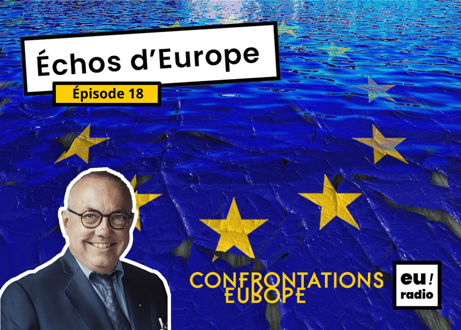 Podcast | Euradio : « Échos d’Europe » – épisode 18