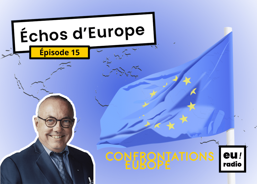 Podcast | Euradio : « Échos d’Europe » – épisode 15