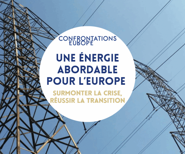 UNE ÉNERGIE ABORDABLE POUR L&rsquo;EUROPE : SURMONTER LA CRISE, RÉUSSIR LA TRANSITION